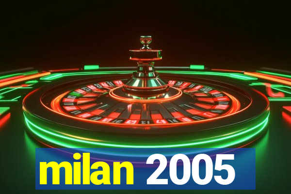 milan 2005